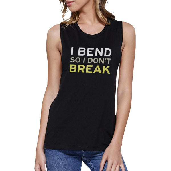 I Bend So I Don't Break Muscle Tee Work Out Tank Top Yoga T-Shirt
